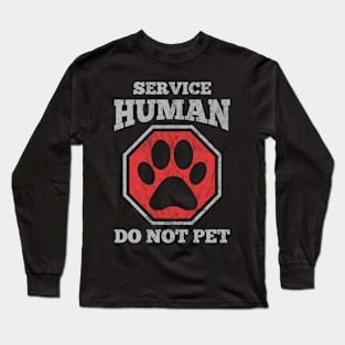 Service Human Do Not Pet Shirt Long Sleeve T-Shirt